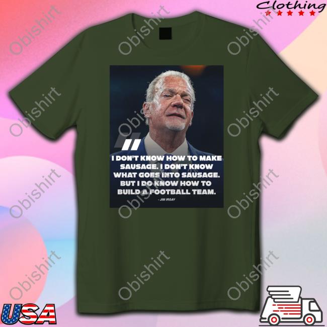 Pardon My Take I Don't Know How To Make Sausage I Don't Know What Goes Into Sausage Jim Irsay Hoodie Pardonmytake Pardon My Take I Don't Know How To Make Sausage I Don't Know What Goes Into Sausage Jim Irsay Tee Shirt Pardonmytake