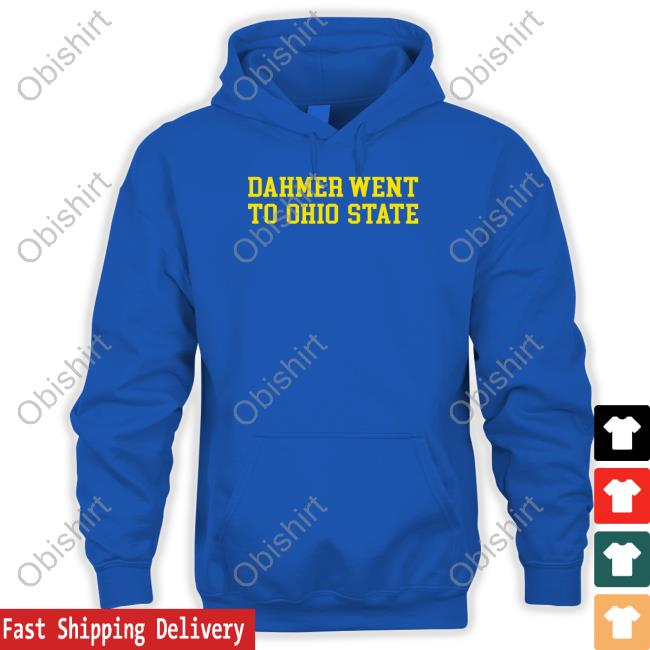 Dahmer Went To Ohio State Shirt Stick From Woodward Sports