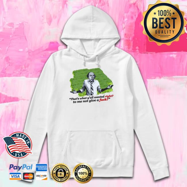 That’S What Y’All Wanted Right To Me Not Give A Fuck Unisex Sweatshirt