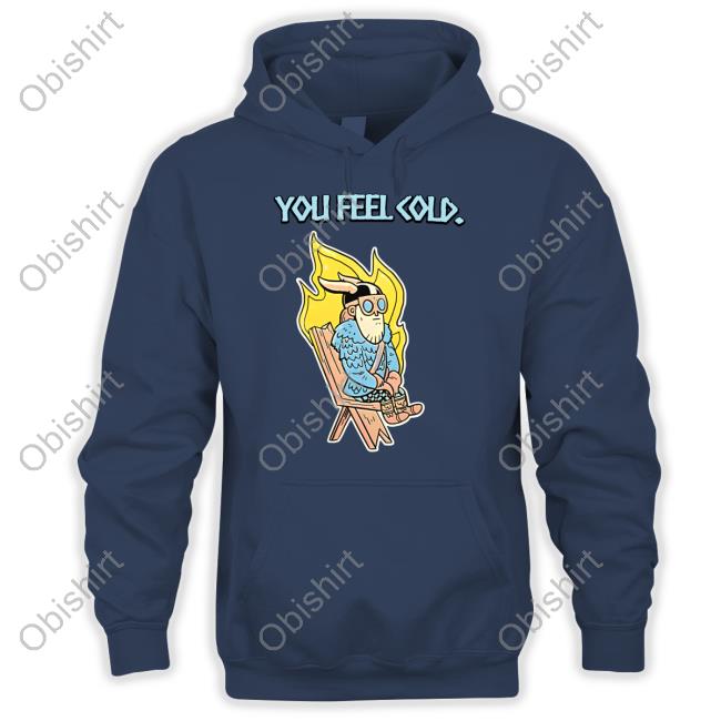 Valheim Shop You Feel Cold Shirt Valheimgame Valheim Shop You Feel Cold Sweatshirt Valheimgame