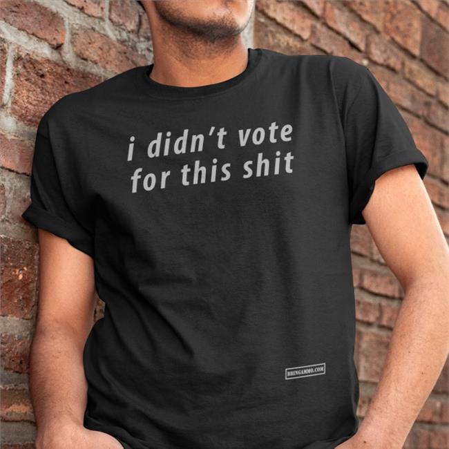 Ashley St. Clair I Didn't Vote For This Shit Shirt Bring Ammo Store