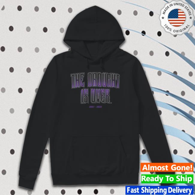 Sacramento Kings The Drought Is Over 2007-2022 shirt Sacramento Kings The Drought Is Over 2007-2022 shirt