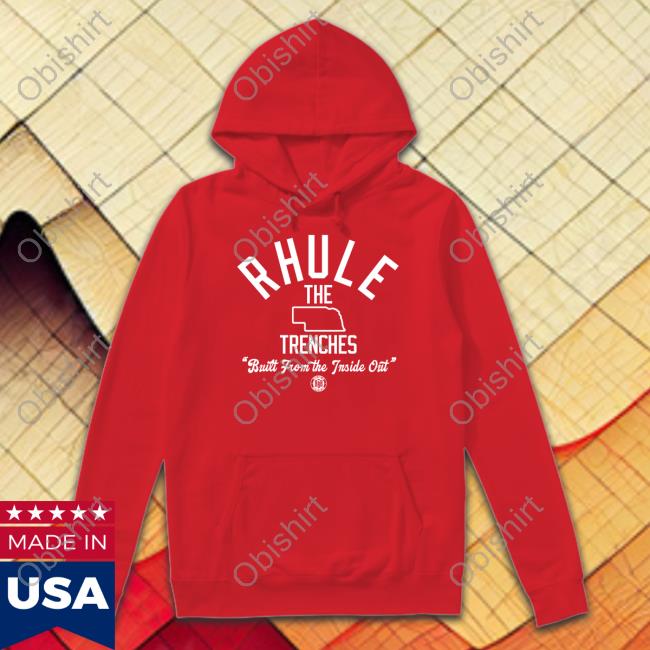 Bbbprinting Merch Rhule The Trenches Built From The Inside Out T Shirt Nebraska