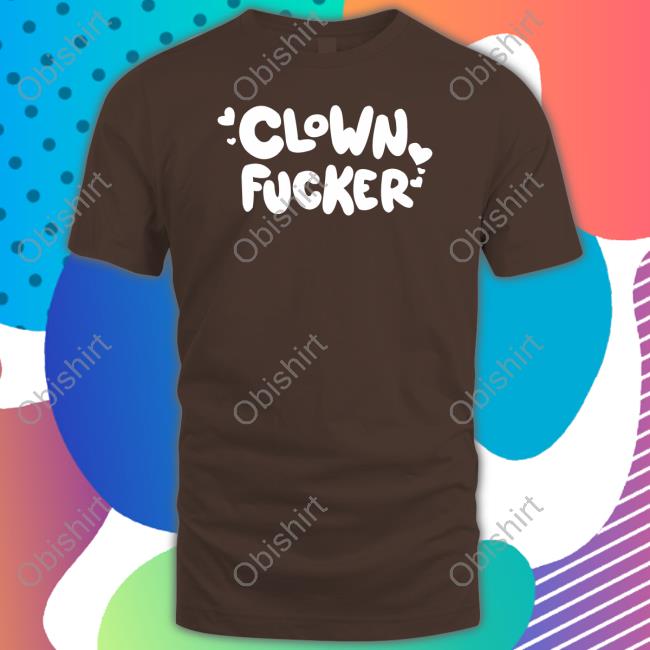 Circusteethshop Clown Fucker New Shirt