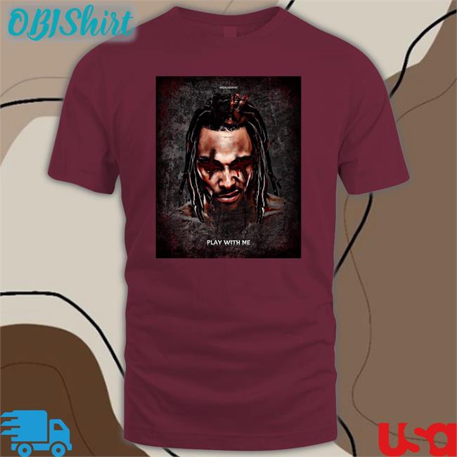 Realudovic Play With Me T Shirt The Realest Swerve Strickland