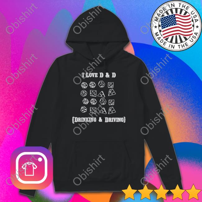 I Love D And D Drinking And Driving Tee Shirts