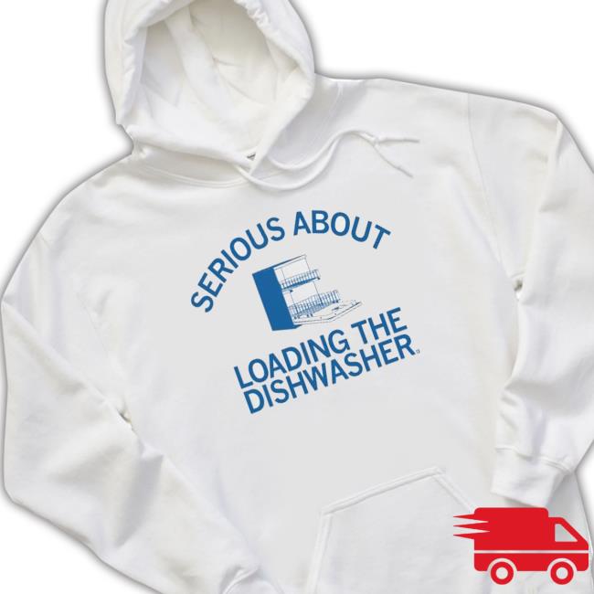 Serious About Unloading The Dishwasher Hoodie Serious About Unloading The Dishwasher Sweaters