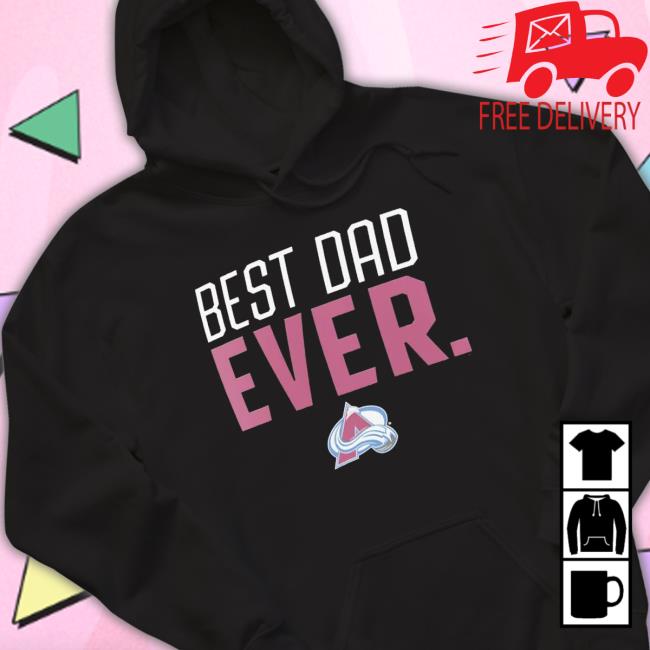 Colorado Avalanche Best Dad Ever shirt