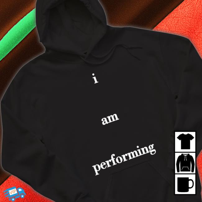 Official I Am Performing Black Shirt