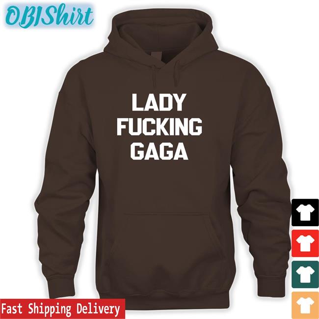 Lady Fucking Gaga Tees