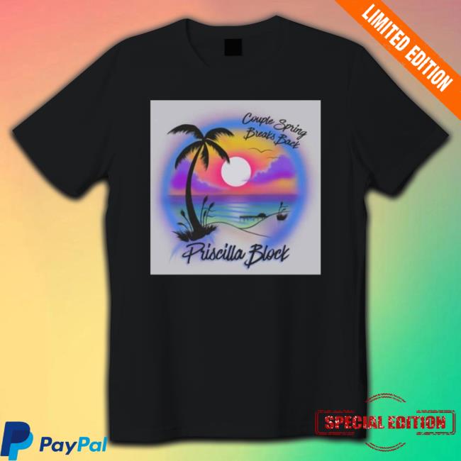 Priscilla Block Looks Back With Couple Spring Breaks Back shirt