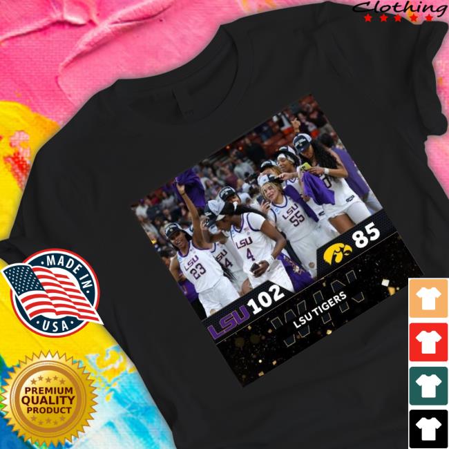 Lsu Tigers Iowa Hawkeyes 102 85 Win Lsu Tigers Shirt