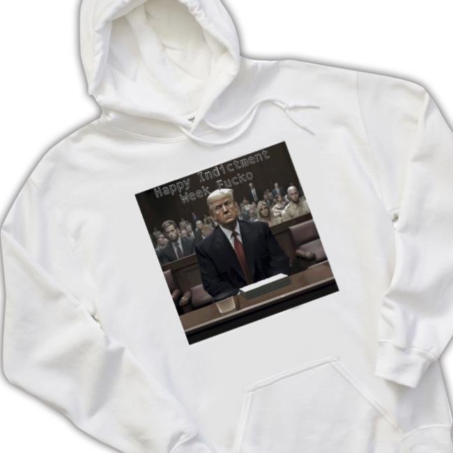 Anus Face Trump Happy Indictment Week Fucko shirt