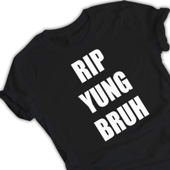Rip Yung Bruh 2022 T-shirt