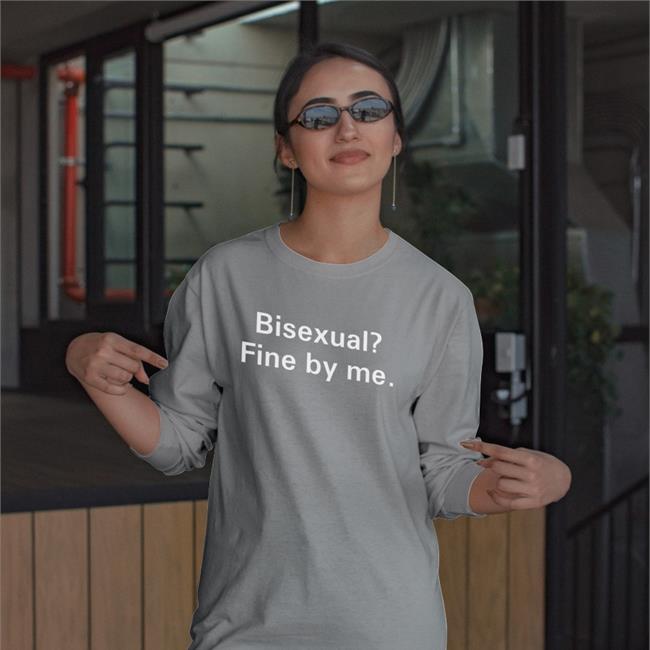 Shirts That Go Hard Bisexual Fine By Me Long Sleeve T Shirt