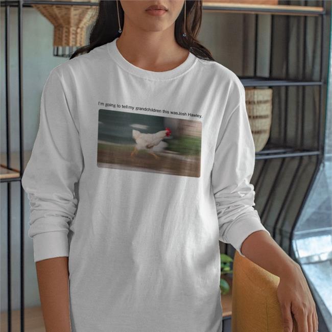 I'm Going To Tell My Grandchildren Josh Hawley T Shirt MiddleAgeRiot