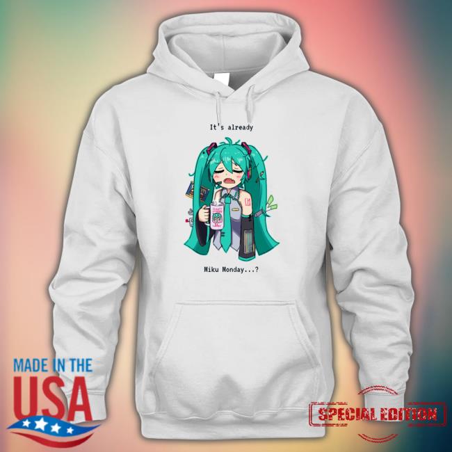 It's Already Miku Monday Shirts It's Already Miku Monday Shirts