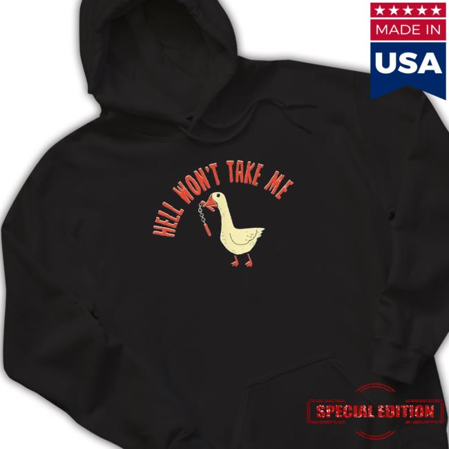Hell Won’T Take Me Duck Hoodie