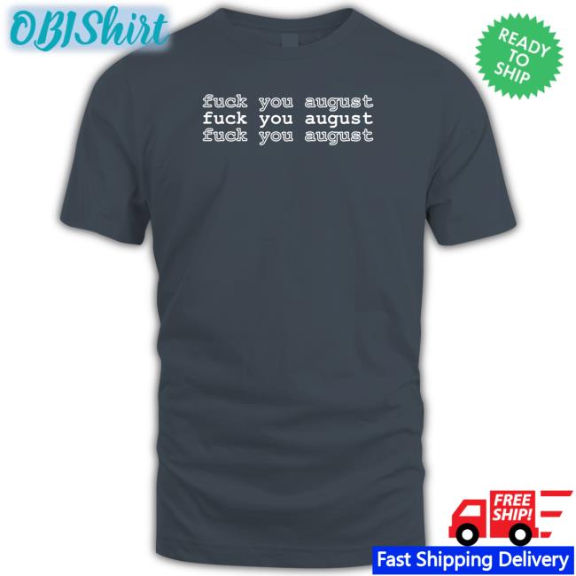 Fuck You August Sweatshirt