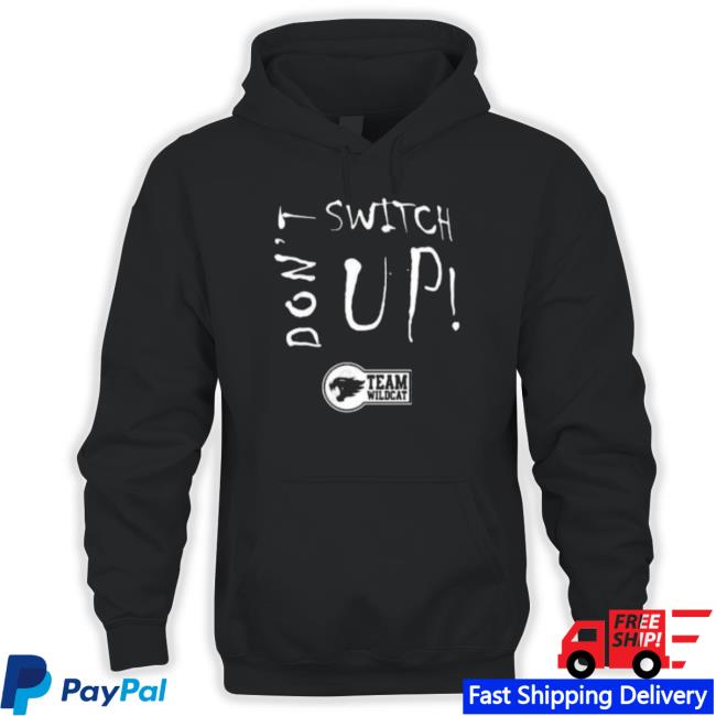 Don’t Switch Up Team Wildcat Classic shirt Don’t Switch Up Team Wildcat Tee