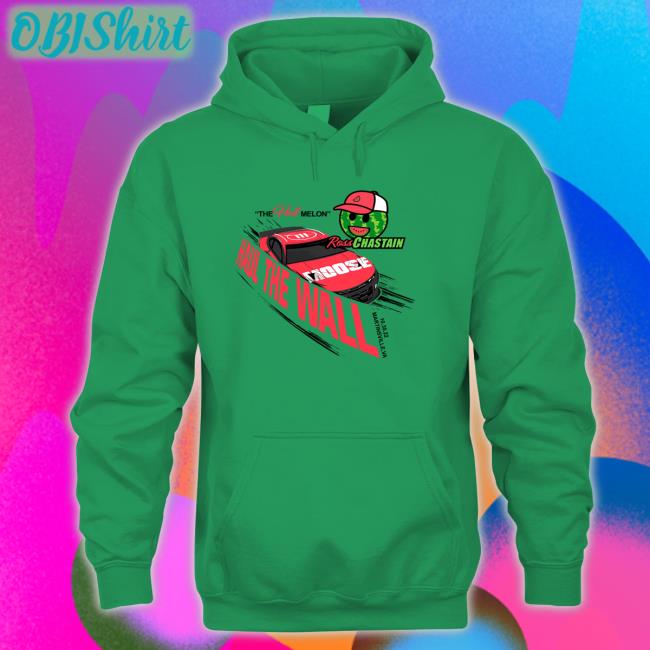 Nascar Ross Chastain The Hail Melon Haul The Wall Shirt