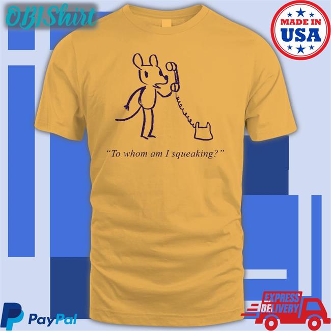 Evandahm To Whom Am I Squeaking T Shirt Topatoco Store