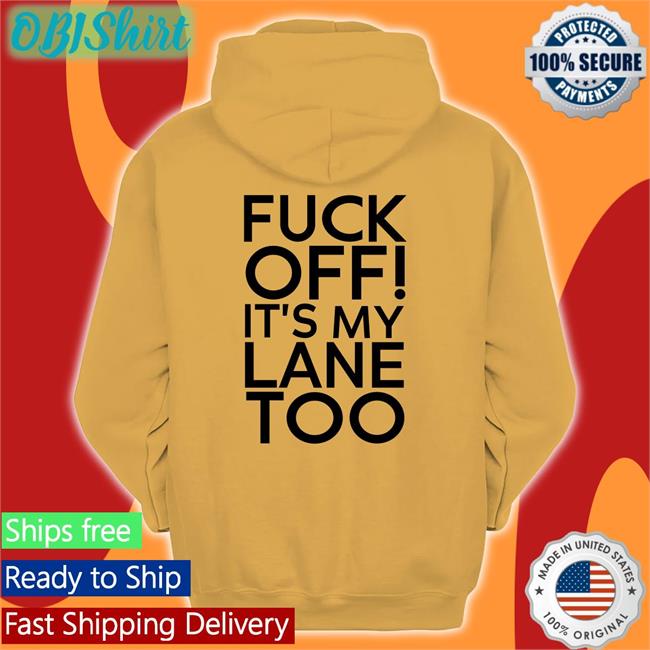 Peter Flax Fuck Off It's My Lane Too Hoodie