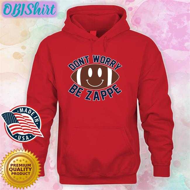 Don't Worry Be Zappe Sweatshirt