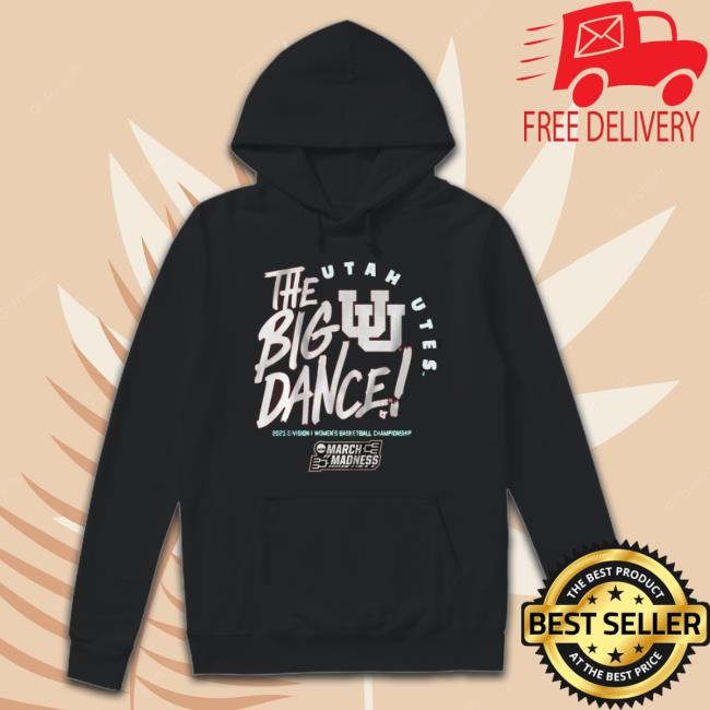 Utah Utes The Big Dance 2023 Division I Women’S Basketball Championship Shirt
