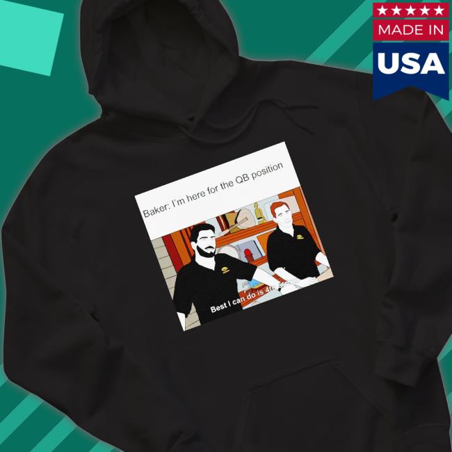Jimmy Baker I’M Here For The Qb Position Shirt Jimmy Baker I’M Here For The Qb Position Shirt