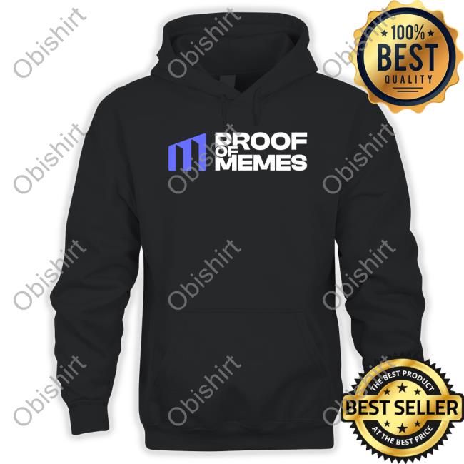 Proof Of Memes Store Proof Of Memes T Shirt