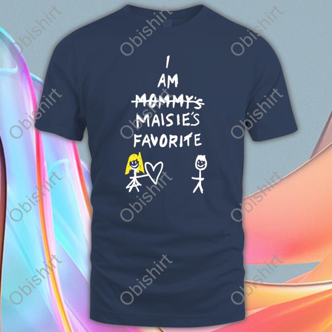 Maisie Peters Wearing I Am Mommy's Maisie's Favorite Tee Shirt