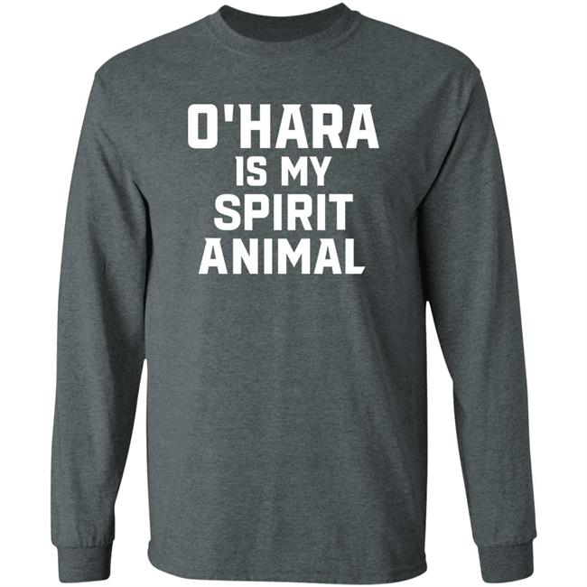 O’Hara Is My Spirit Animal Long Sleeve Shirt Hoodie Sweatshirt O’Hara Is My Spirit Animal Long Sleeve Shirt Hoodie Sweatshirt
