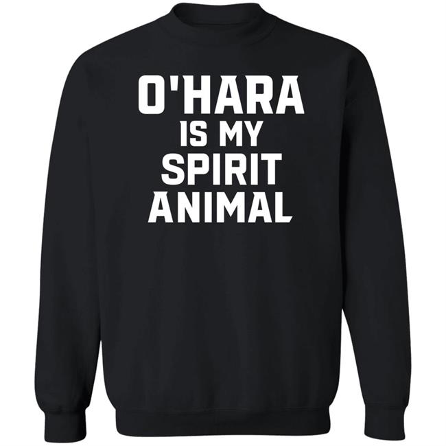 O’Hara Is My Spirit Animal Long Sleeve Shirt Hoodie Sweatshirt O’Hara Is My Spirit Animal Long Sleeve Shirt Hoodie Sweatshirt