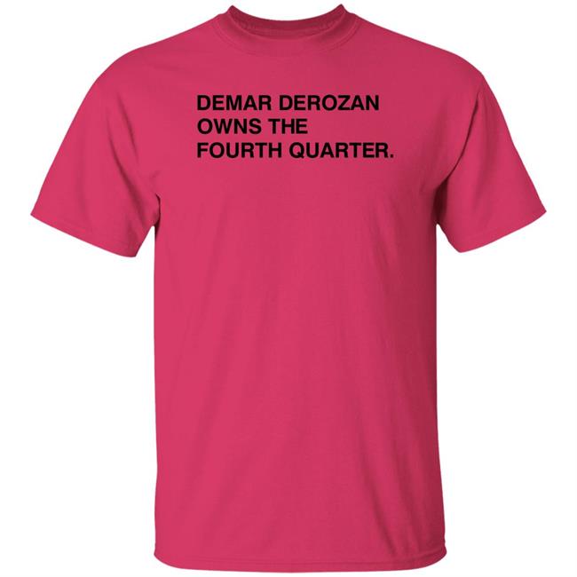 Michael Cerami Demar Derozan Owns The Fourth Quarter Shirt Obvious Shirts Store Michael Cerami Demar Derozan Owns The Fourth Quarter Shirt Obvious Shirts Store