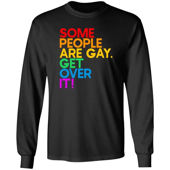 Some People Are Gay Get Over It Shirt Izar