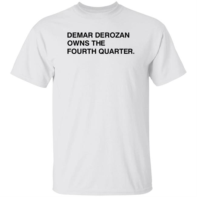 Michael Cerami Demar Derozan Owns The Fourth Quarter Shirt Obvious Shirts Store Michael Cerami Demar Derozan Owns The Fourth Quarter Shirt Obvious Shirts Store