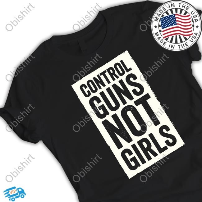 Joe Biden Store Control Guns Not Girls Tee Shirt