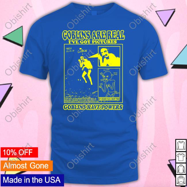 Goblins Are Real I've Got Pictures Goblins Have Powers T Shirt Rory Blank, Prize Winning Show Pig