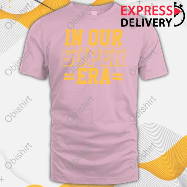 In Our Super Era Tees