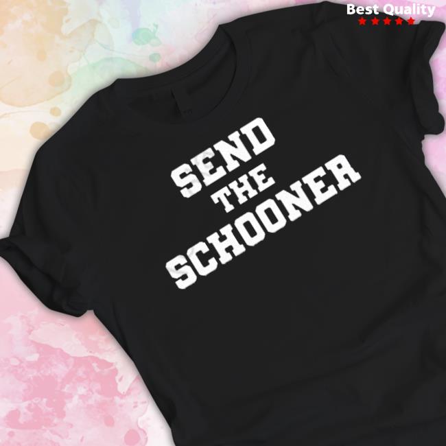Send The Schooner Shirt