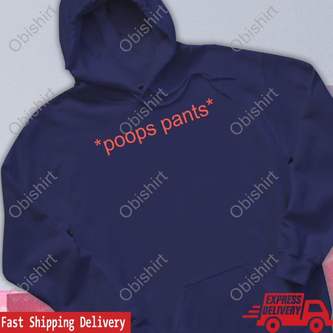 Shirts That Go Hard Poops Pants Shirt Shirts That Go Hard Poops Pants T-Shirt, Hoodie, Tank Top, Sweater And Long Sleeve T-Shirt