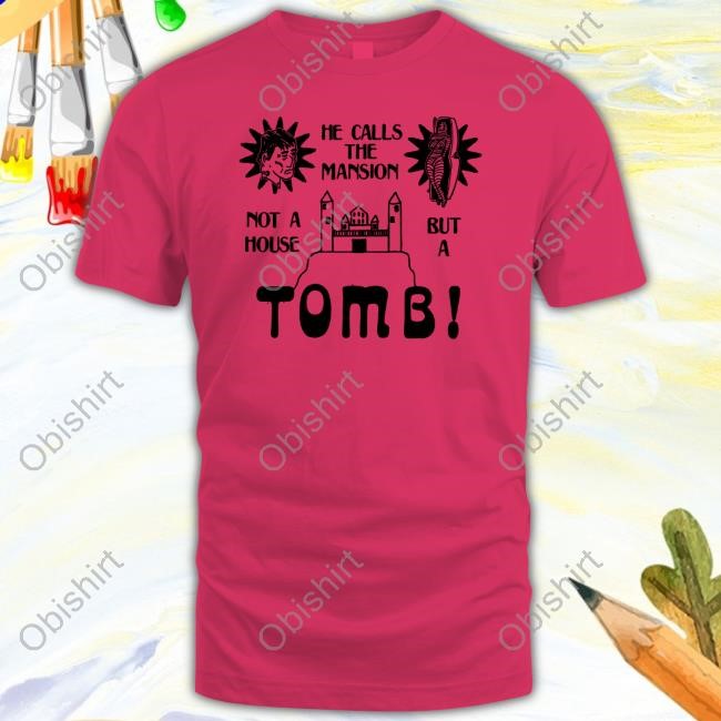 Catchinglizards He Calls The Mansion Not A House But A Tomb Hoodie Sweatshirt