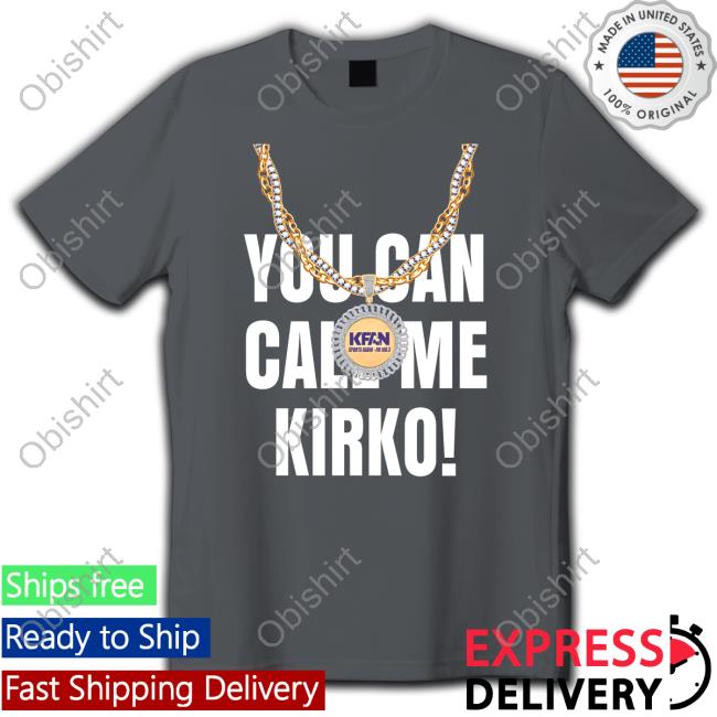 Kfan1003 You Can Call Me Kirko Tee Shirt