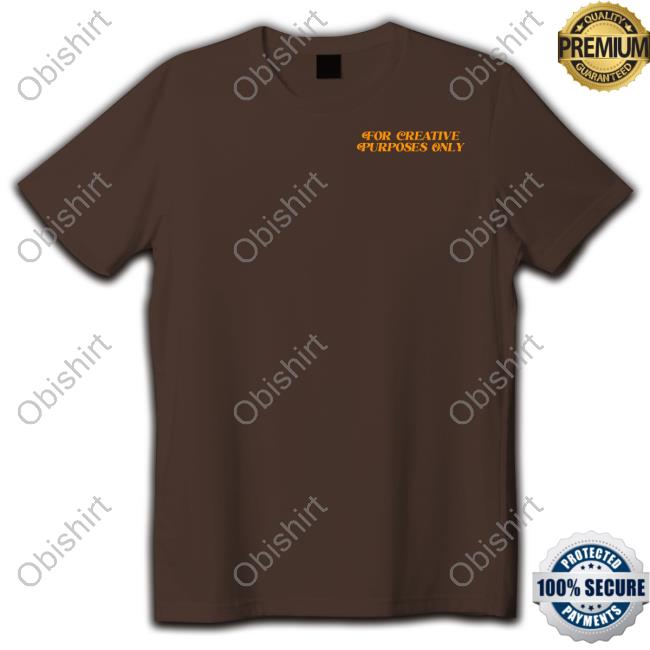 Forthecrewclothing For Creative Purposes Only T-Shirt