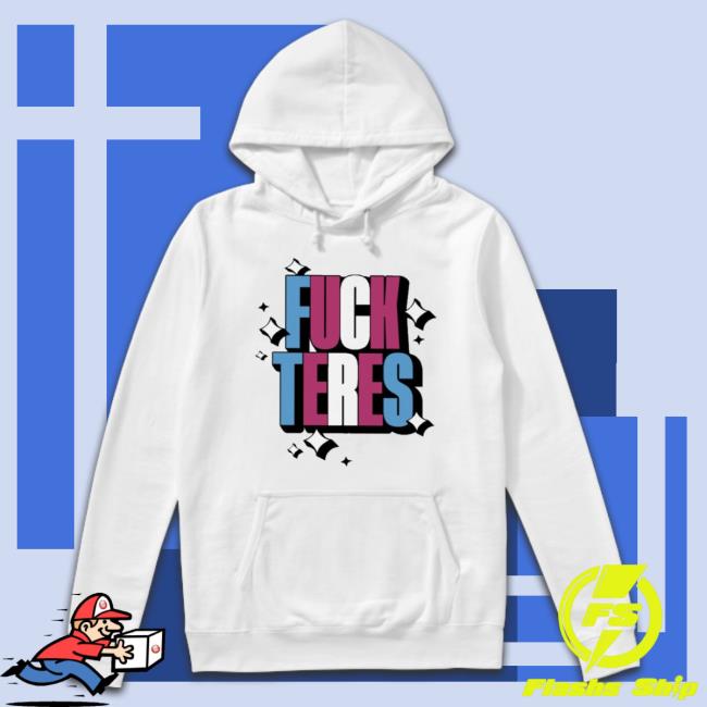 Fuck Teres shirt