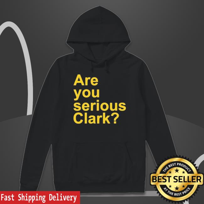 Are You Serious Clark shirt Are You Serious Clark Shirt