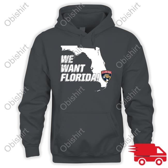 Flateamshop Florida Panthers We Want Florida Shirts Flateamshop Florida Panthers We Want Florida Hoodie