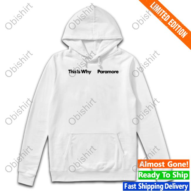 Paramore Merch This Is Why Paramore Sweatshirt Paramore Merch This Is Why Paramore Tee Shirt