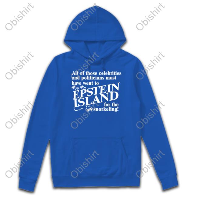 Barelylegal Store All Of Those Celebrities And Politicians Must Have Went To Epstein Island For The Snorkeling Shirts